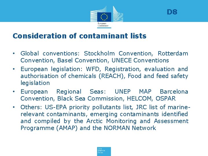 D 8 Consideration of contaminant lists • Global conventions: Stockholm Convention, Rotterdam Convention, Basel