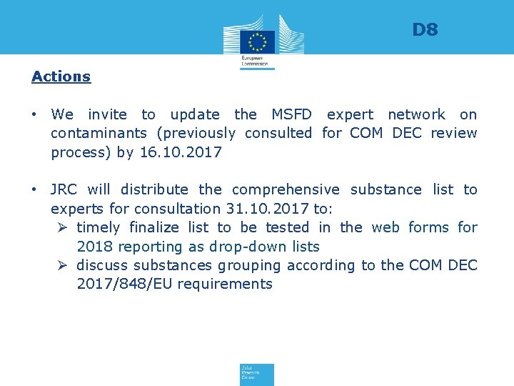 D 8 Actions • We invite to update the MSFD expert network on contaminants