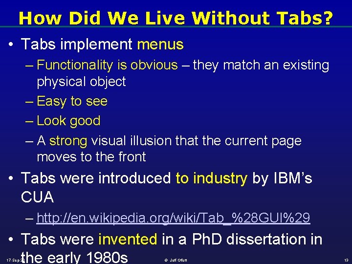 How Did We Live Without Tabs? • Tabs implement menus – Functionality is obvious