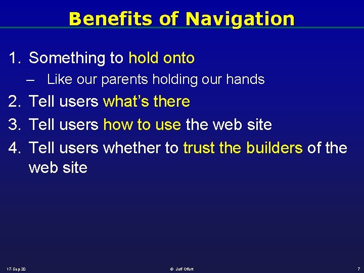 Benefits of Navigation 1. Something to hold onto – Like our parents holding our