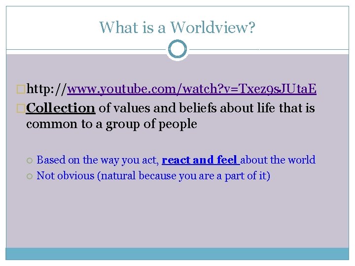 What is a Worldview? �http: //www. youtube. com/watch? v=Txez 9 s. JUta. E �Collection