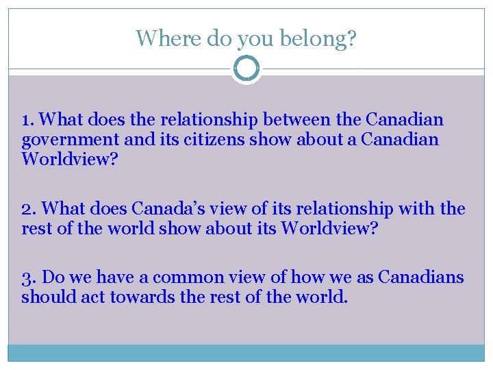 Where do you belong? 1. What does the relationship between the Canadian government and