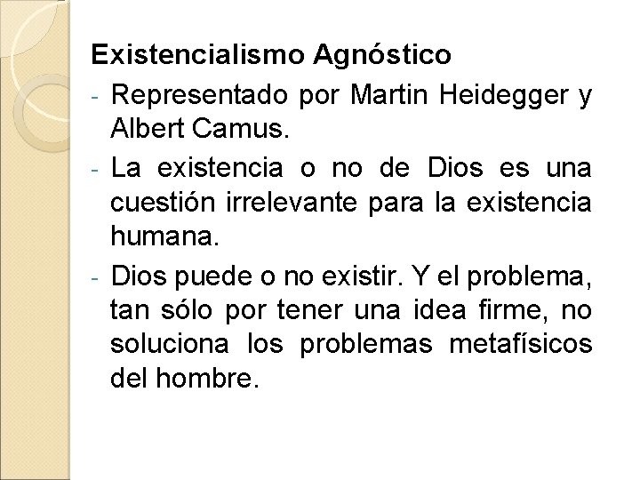 Existencialismo Agnóstico - Representado por Martin Heidegger y Albert Camus. - La existencia o