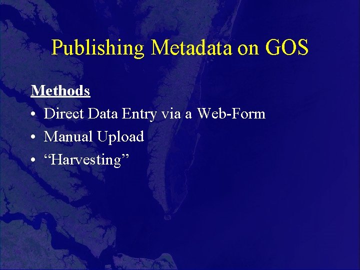 Publishing Metadata on GOS Methods • Direct Data Entry via a Web-Form • Manual