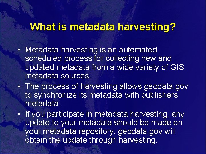 What is metadata harvesting? • Metadata harvesting is an automated scheduled process for collecting