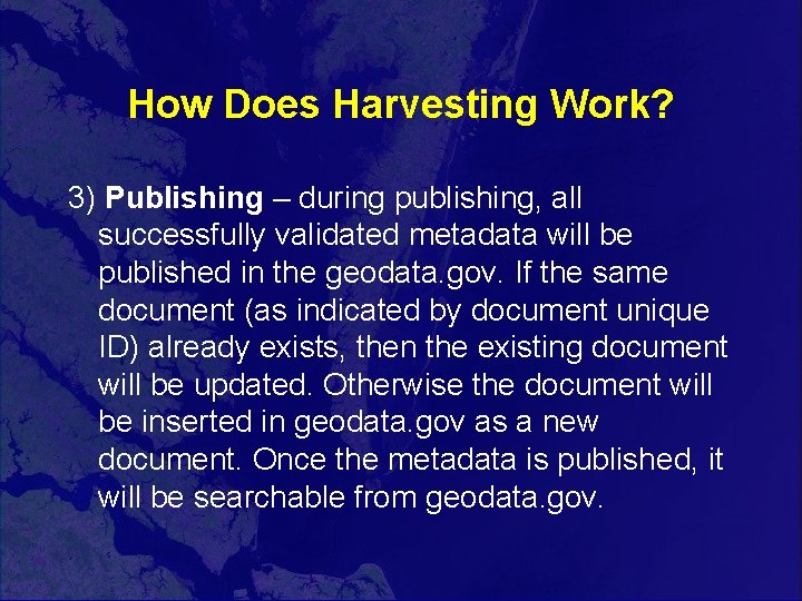How Does Harvesting Work? 3) Publishing – during publishing, all successfully validated metadata will
