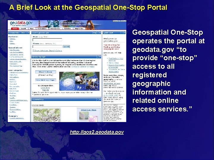 A Brief Look at the Geospatial One-Stop Portal Geospatial One-Stop operates the portal at