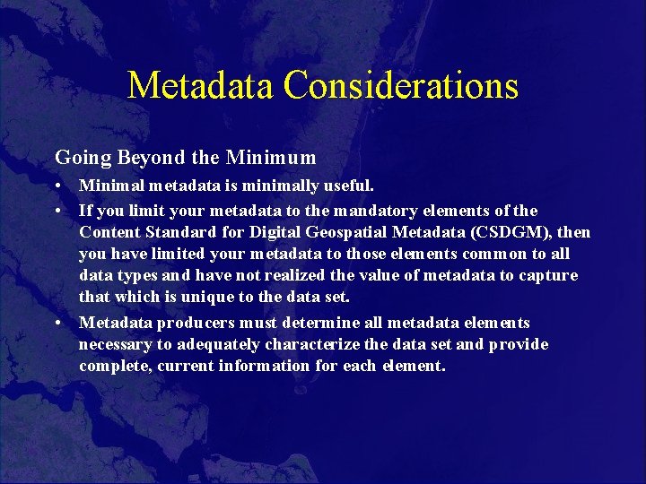 Metadata Considerations Going Beyond the Minimum • Minimal metadata is minimally useful. • If