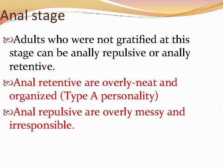 Anal stage Adults who were not gratified at this stage can be anally repulsive