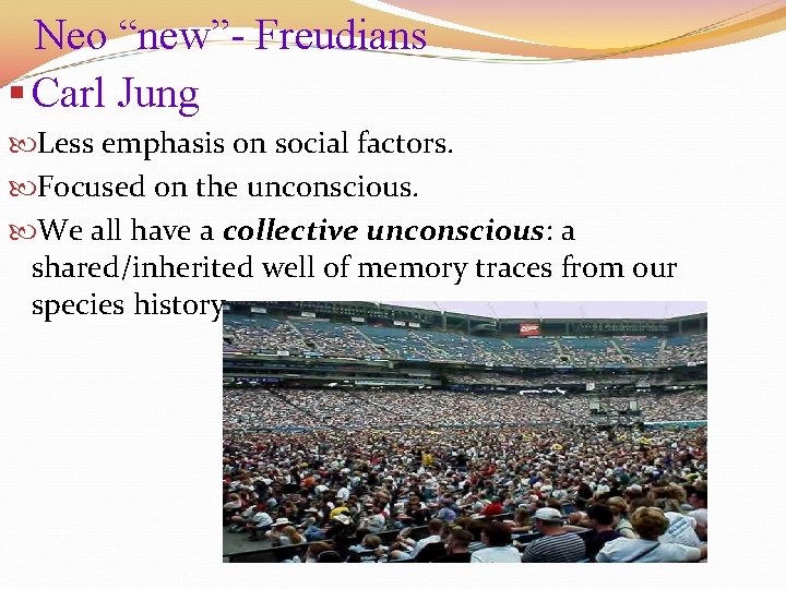 Neo “new”- Freudians § Carl Jung Less emphasis on social factors. Focused on the