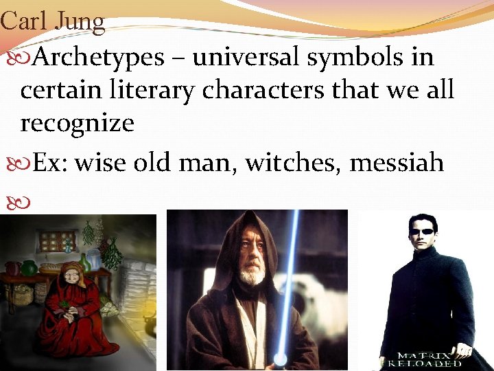 Carl Jung Archetypes – universal symbols in certain literary characters that we all recognize