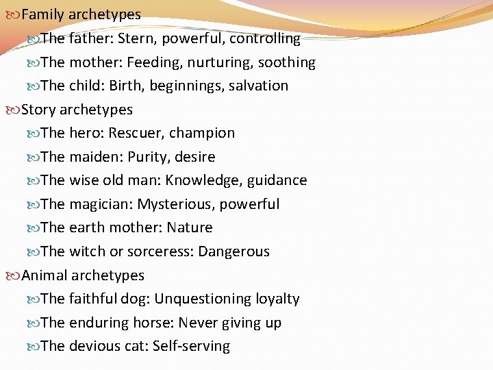  Family archetypes The father: Stern, powerful, controlling The mother: Feeding, nurturing, soothing The
