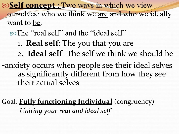  Self concept : Two ways in which we view ourselves: who we think