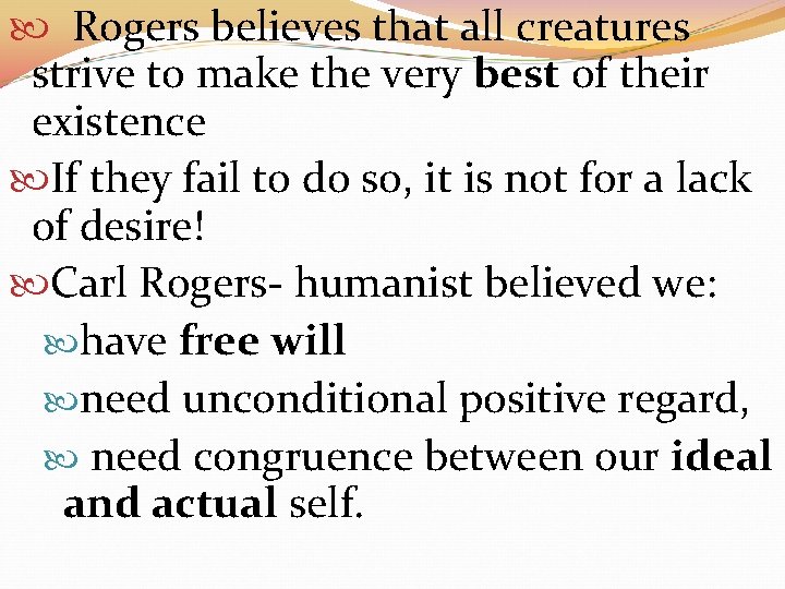  Rogers believes that all creatures strive to make the very best of their