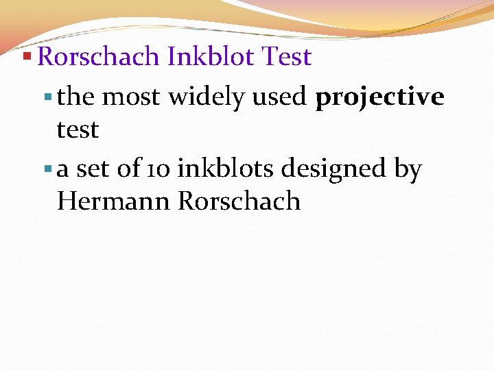 § Rorschach Inkblot Test § the most widely used projective test § a set