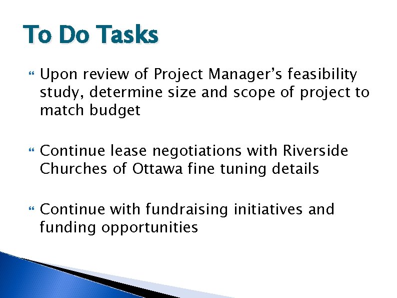 To Do Tasks Upon review of Project Manager’s feasibility study, determine size and scope To Do Tasks Upon review of Project Manager’s feasibility study, determine size and scope