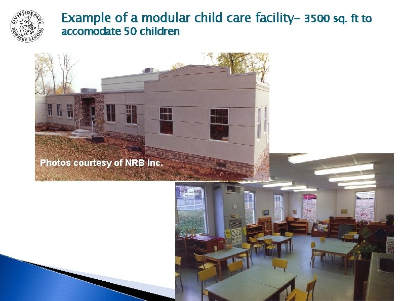 Example of a modular child care facility– 3500 sq. ft to accomodate 50 children Example of a modular child care facility– 3500 sq. ft to accomodate 50 children