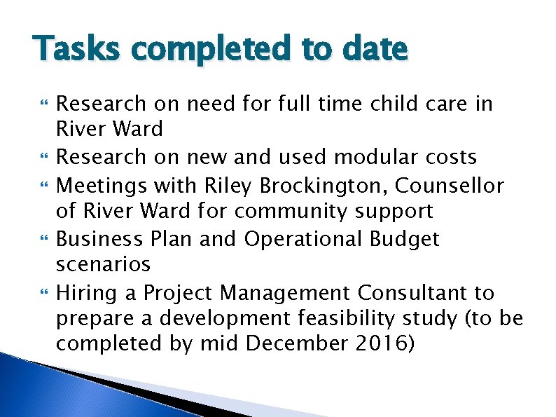 Tasks completed to date Research on need for full time child care in River Tasks completed to date Research on need for full time child care in River
