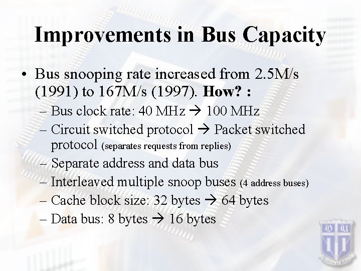 Improvements in Bus Capacity • Bus snooping rate increased from 2. 5 M/s (1991)