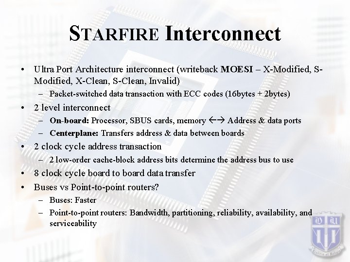 STARFIRE Interconnect • Ultra Port Architecture interconnect (writeback MOESI – X-Modified, SModified, X-Clean, S-Clean,