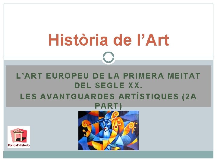 Història de l’Art L’ART EUROPEU DE LA PRIMERA MEITAT DEL SEGLE XX. LES AVANTGUARDES