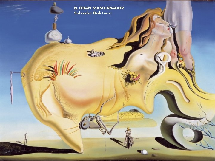 EL GRAN MASTURBADOR Salvador Dalí (1929) 