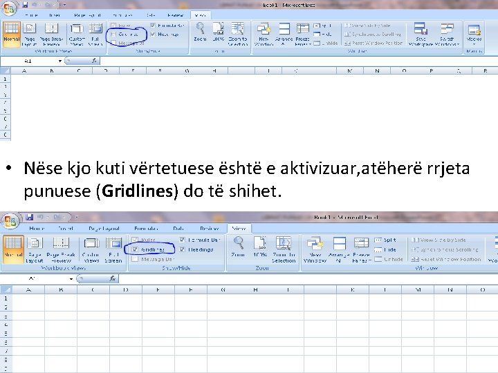 • Nëse kjo kuti vërtetuese është e aktivizuar, atëherë rrjeta punuese (Gridlines) do • Nëse kjo kuti vërtetuese është e aktivizuar, atëherë rrjeta punuese (Gridlines) do