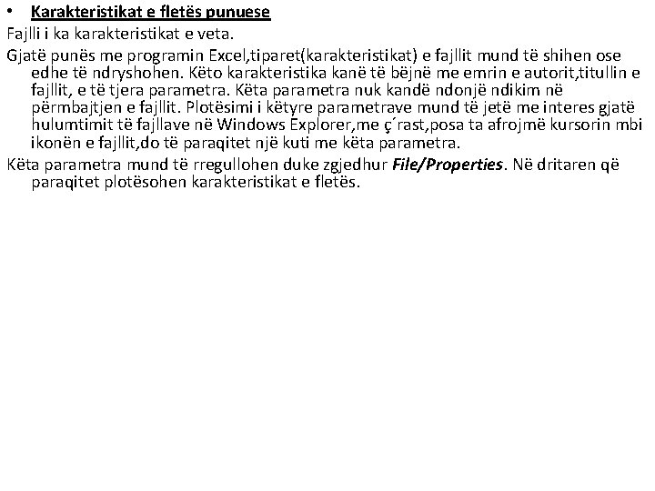 • Karakteristikat e fletës punuese Fajlli i ka karakteristikat e veta. Gjatë punës • Karakteristikat e fletës punuese Fajlli i ka karakteristikat e veta. Gjatë punës