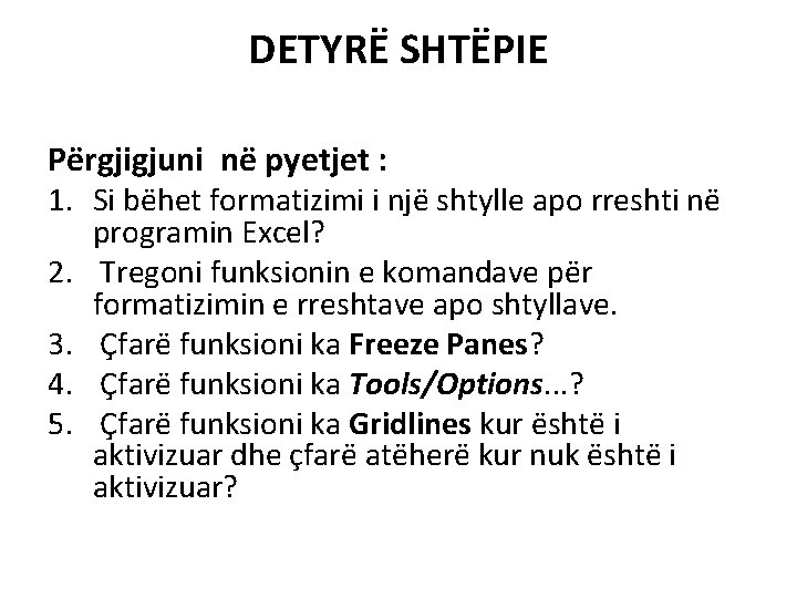 DETYRË SHTËPIE Përgjigjuni në pyetjet : 1. Si bëhet formatizimi i një shtylle apo DETYRË SHTËPIE Përgjigjuni në pyetjet : 1. Si bëhet formatizimi i një shtylle apo