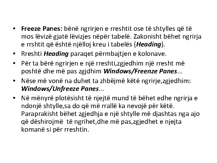 • Freeze Panes: bënë ngrirjen e rreshtit ose të shtylles që të mos • Freeze Panes: bënë ngrirjen e rreshtit ose të shtylles që të mos