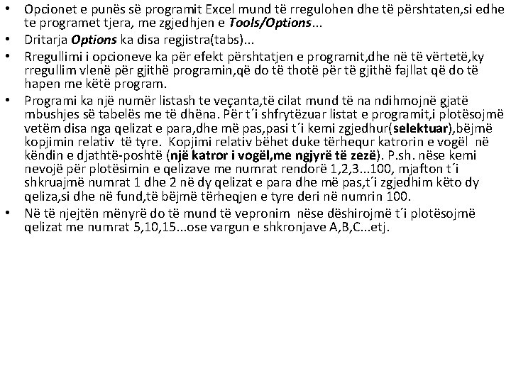 • Opcionet e punës së programit Excel mund të rregulohen dhe të përshtaten, • Opcionet e punës së programit Excel mund të rregulohen dhe të përshtaten,