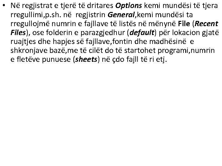 • Në regjistrat e tjerë të dritares Options kemi mundësi të tjera rregullimi, • Në regjistrat e tjerë të dritares Options kemi mundësi të tjera rregullimi,