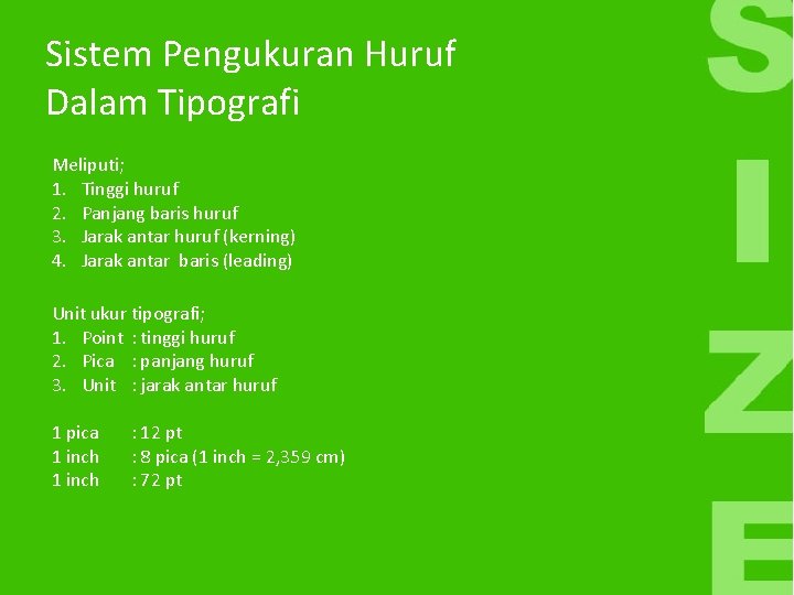 Sistem Pengukuran Huruf Dalam Tipografi Meliputi; 1. Tinggi huruf 2. Panjang baris huruf 3.