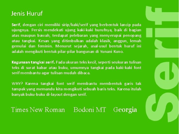 Jenis Huruf Serif, dengan ciri memiliki sirip/kaki/serif yang berbentuk lancip pada ujungnya. Persis mendekati