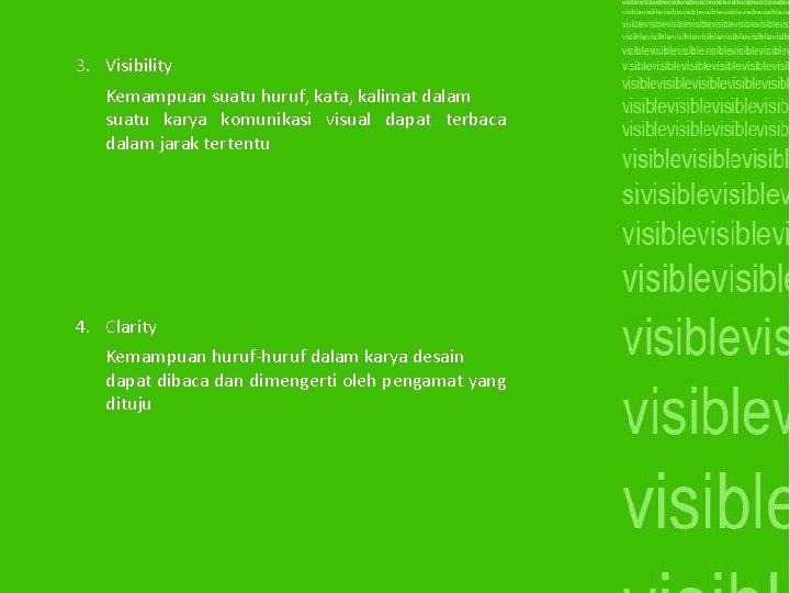 3. Visibility Kemampuan suatu huruf, kata, kalimat dalam suatu karya komunikasi visual dapat terbaca