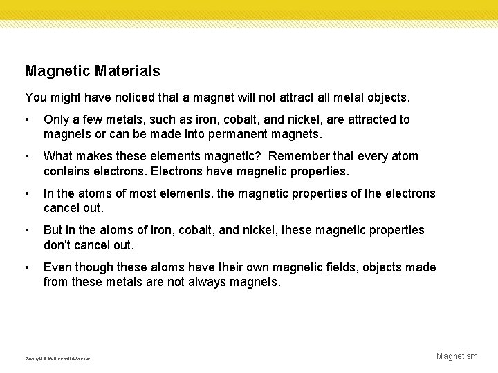 Magnetic Materials You might have noticed that a magnet will not attract all metal Magnetic Materials You might have noticed that a magnet will not attract all metal