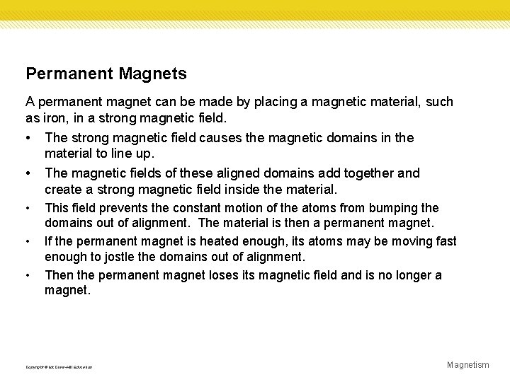 Permanent Magnets A permanent magnet can be made by placing a magnetic material, such Permanent Magnets A permanent magnet can be made by placing a magnetic material, such