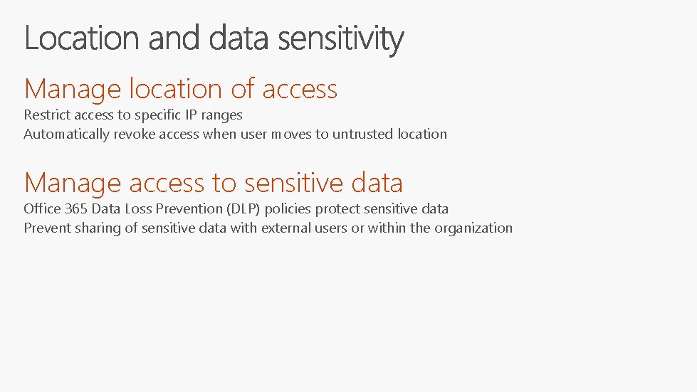 Manage location of access Restrict access to specific IP ranges Automatically revoke access when Manage location of access Restrict access to specific IP ranges Automatically revoke access when