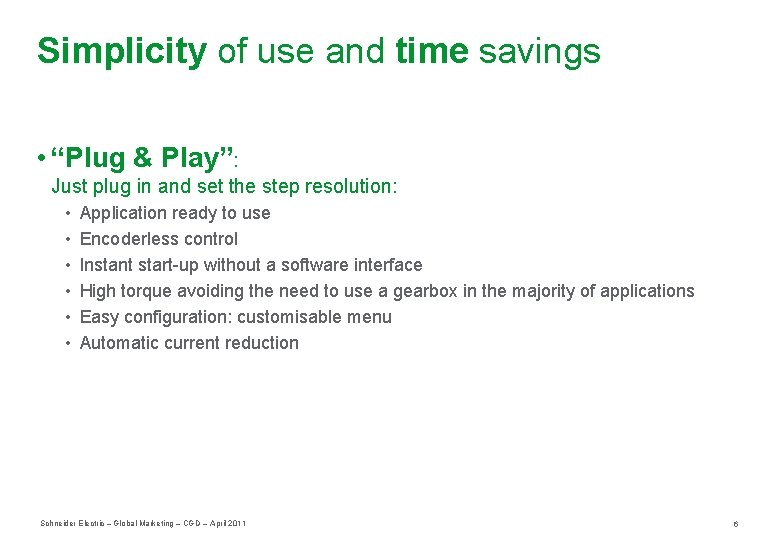 Simplicity of use and time savings • “Plug & Play”: Just plug in and