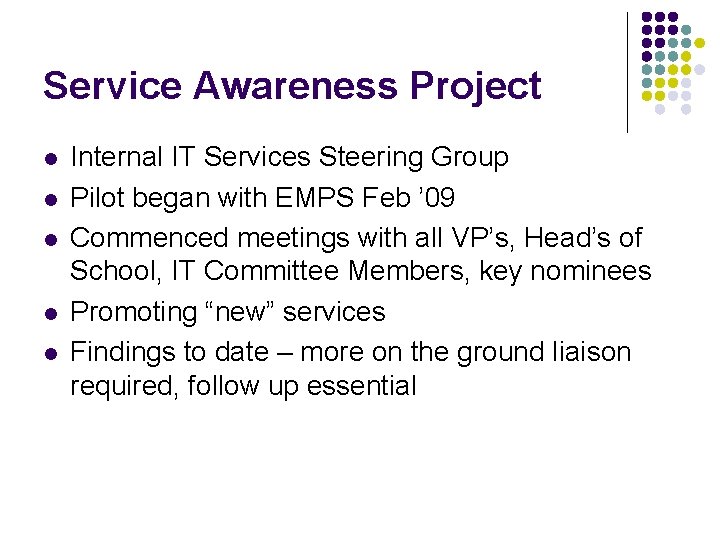 Service Awareness Project l l l Internal IT Services Steering Group Pilot began with