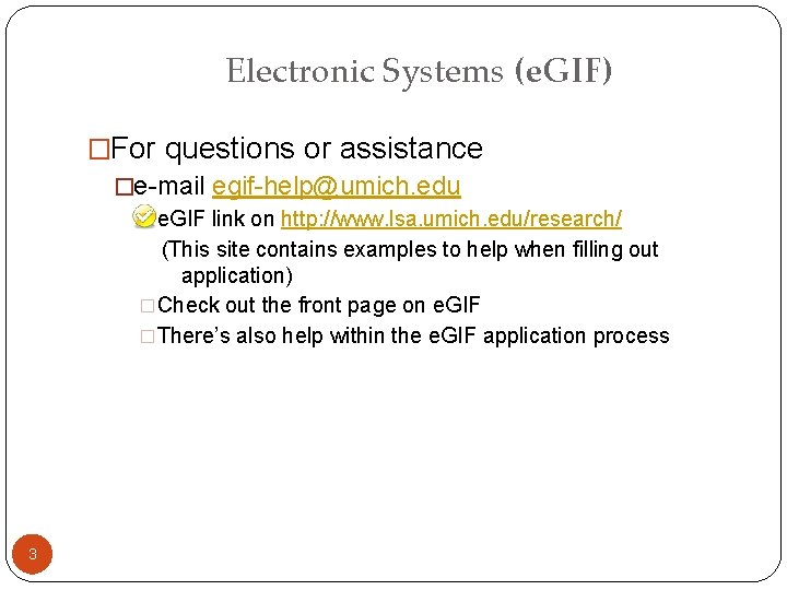 Electronic Systems (e. GIF) �For questions or assistance �e-mail egif-help@umich. edu �e. GIF link