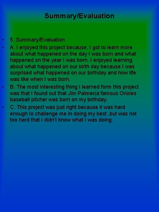 Summary/Evaluation • • 5. Summary/Evaluation A. I enjoyed this project because, I got to