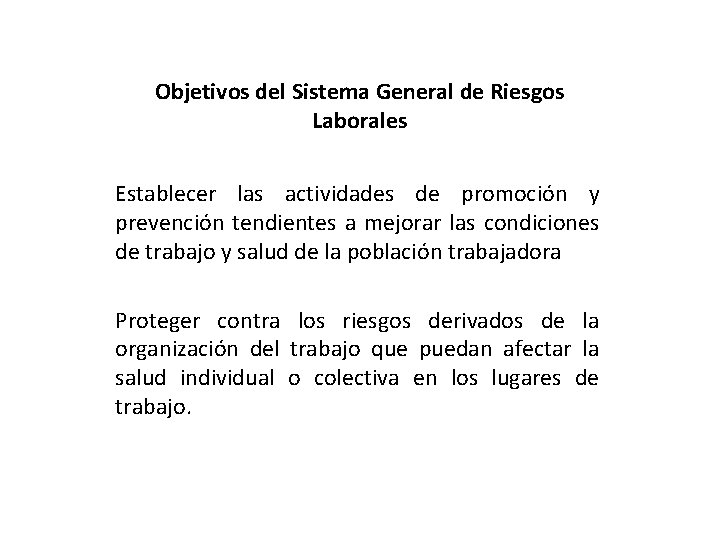 Objetivos del Sistema General de Riesgos Laborales Establecer las actividades de promoción y prevención Objetivos del Sistema General de Riesgos Laborales Establecer las actividades de promoción y prevención