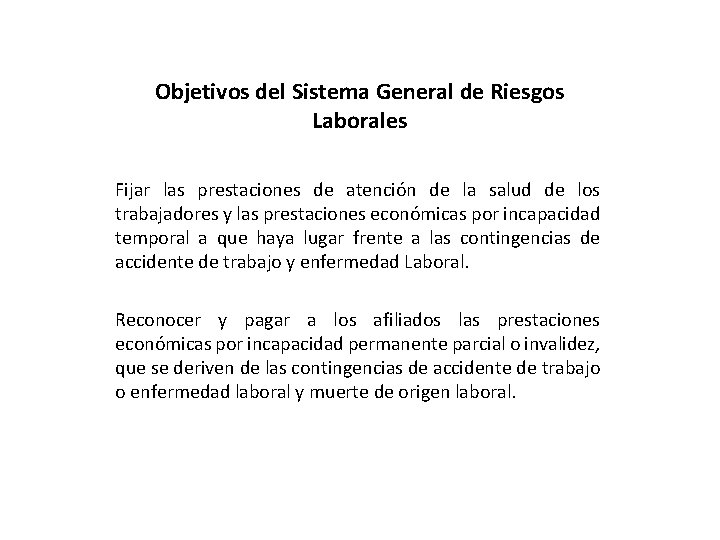 Objetivos del Sistema General de Riesgos Laborales Fijar las prestaciones de atención de la Objetivos del Sistema General de Riesgos Laborales Fijar las prestaciones de atención de la