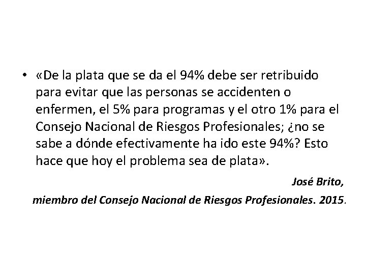 • «De la plata que se da el 94% debe ser retribuido para • «De la plata que se da el 94% debe ser retribuido para