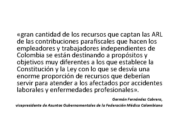 «gran cantidad de los recursos que captan las ARL de las contribuciones parafiscales «gran cantidad de los recursos que captan las ARL de las contribuciones parafiscales