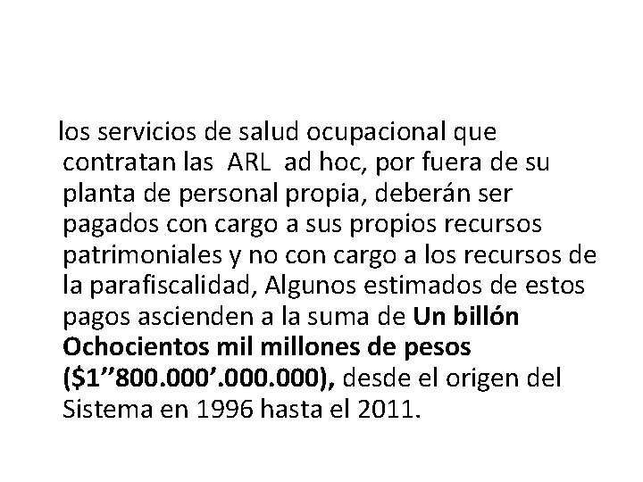 los servicios de salud ocupacional que contratan las ARL ad hoc, por fuera los servicios de salud ocupacional que contratan las ARL ad hoc, por fuera