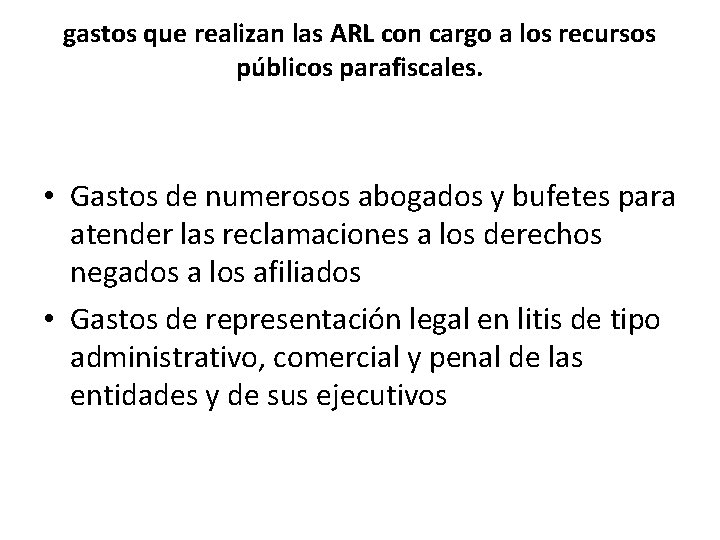 gastos que realizan las ARL con cargo a los recursos públicos parafiscales. • Gastos gastos que realizan las ARL con cargo a los recursos públicos parafiscales. • Gastos