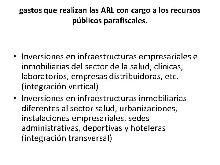 gastos que realizan las ARL con cargo a los recursos públicos parafiscales. • Inversiones gastos que realizan las ARL con cargo a los recursos públicos parafiscales. • Inversiones