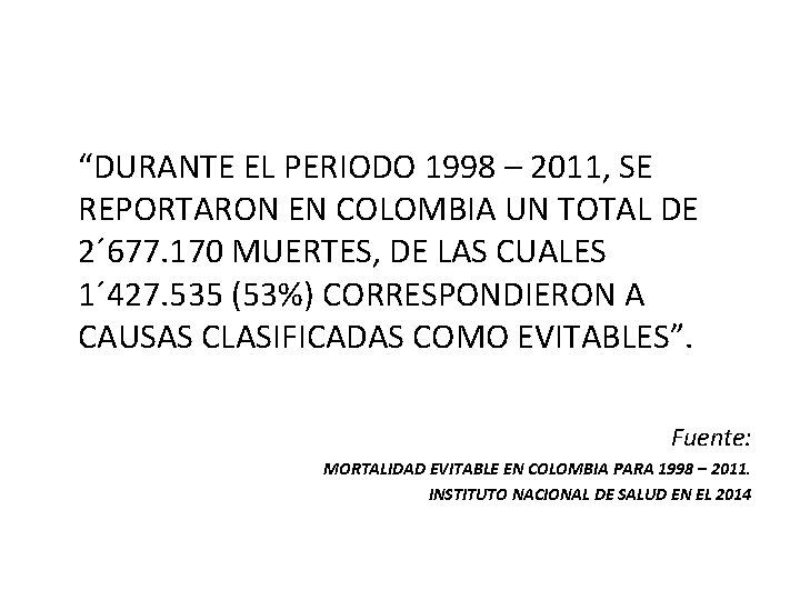“DURANTE EL PERIODO 1998 – 2011, SE REPORTARON EN COLOMBIA UN TOTAL DE 2´ “DURANTE EL PERIODO 1998 – 2011, SE REPORTARON EN COLOMBIA UN TOTAL DE 2´